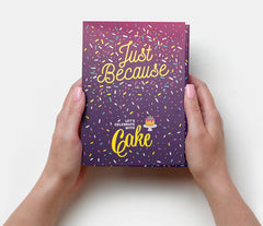 Just Because Cake Card